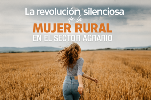 La mujer rural en el sector agrario: datos que revelan una desigualdad estructural